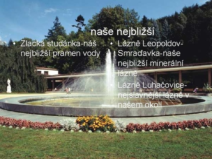 naše nejbližší • Zlacká studánka-náš nejbližší pramen vody • Lázně Leopoldov. Smraďavka-naše nejbližší minerální