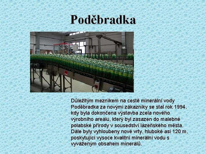 Poděbradka Důležitým mezníkem na cestě minerální vody Poděbradka za novými zákazníky se stal rok Poděbradka Důležitým mezníkem na cestě minerální vody Poděbradka za novými zákazníky se stal rok