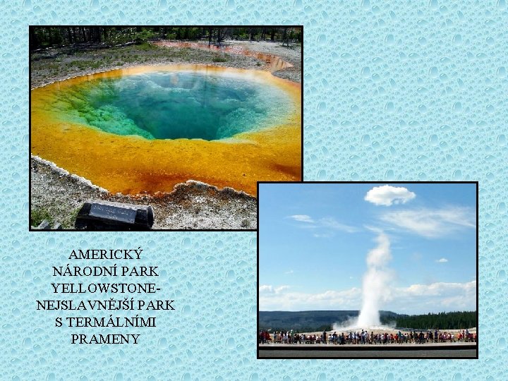 AMERICKÝ NÁRODNÍ PARK YELLOWSTONENEJSLAVNĚJŠÍ PARK S TERMÁLNÍMI PRAMENY 