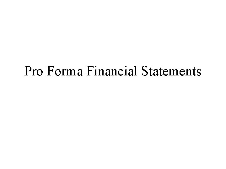 Pro Forma Financial Statements 