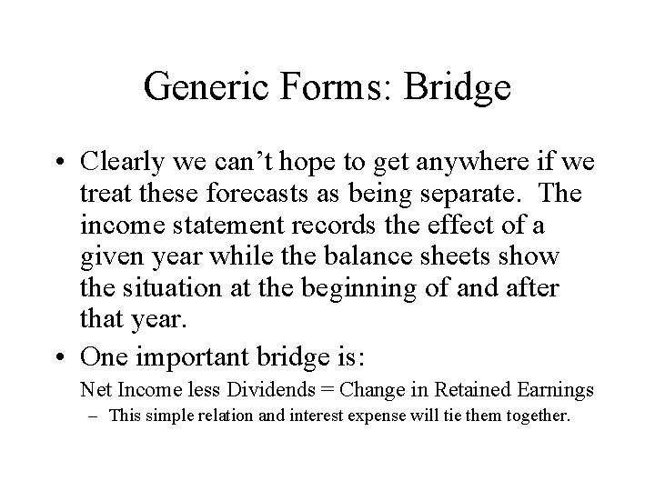 Generic Forms: Bridge • Clearly we can’t hope to get anywhere if we treat