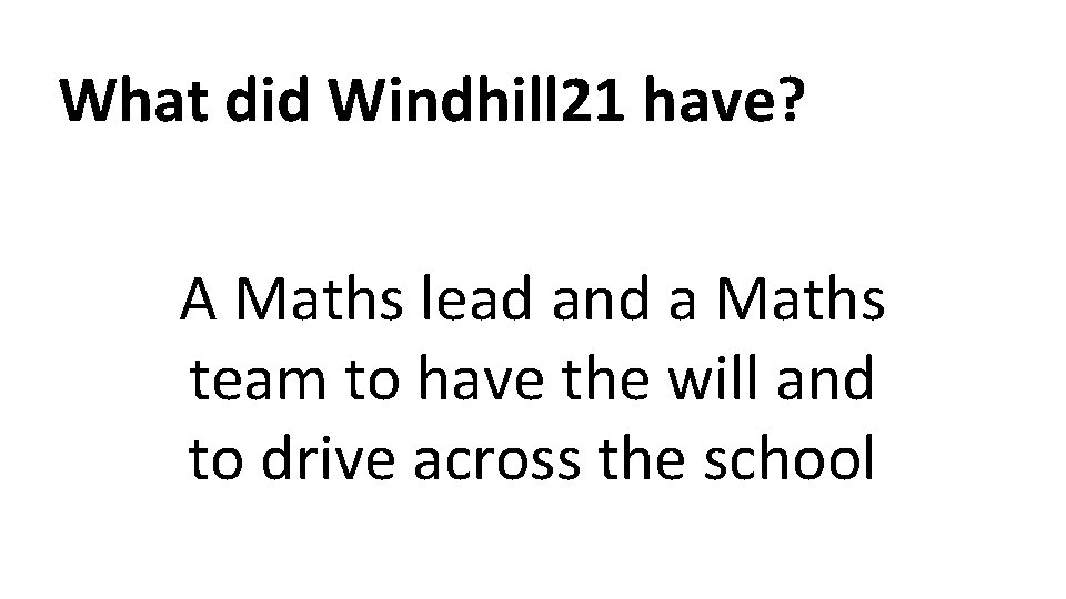 What did Windhill 21 have? A Maths lead and a Maths team to have