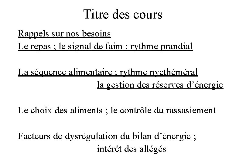 Titre des cours Rappels sur nos besoins Le repas ; le signal de faim