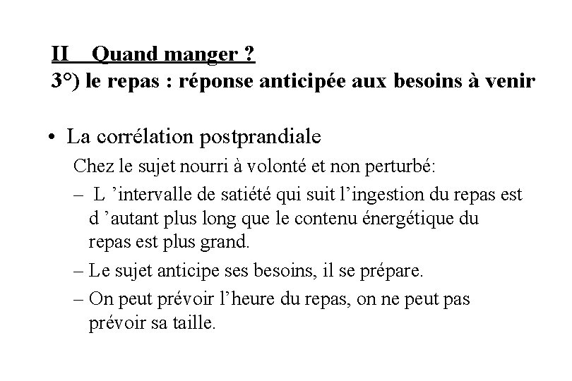 II Quand manger ? 3°) le repas : réponse anticipée aux besoins à venir