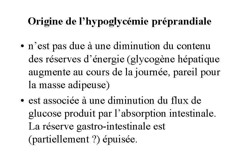 Origine de l’hypoglycémie préprandiale • n’est pas due à une diminution du contenu des