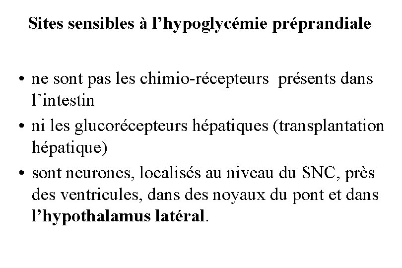 Sites sensibles à l’hypoglycémie préprandiale • ne sont pas les chimio-récepteurs présents dans l’intestin