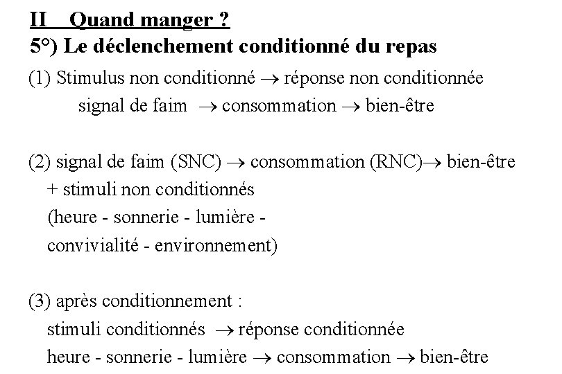 II Quand manger ? 5°) Le déclenchement conditionné du repas (1) Stimulus non conditionné