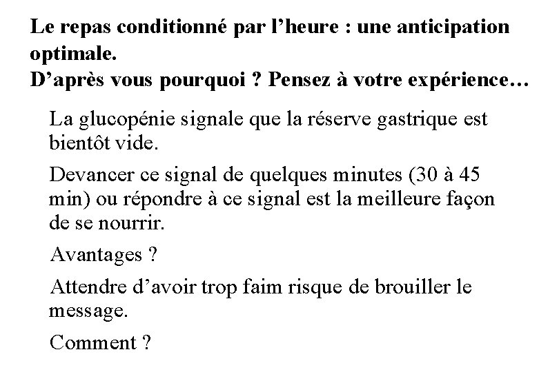 Le repas conditionné par l’heure : une anticipation optimale. D’après vous pourquoi ? Pensez