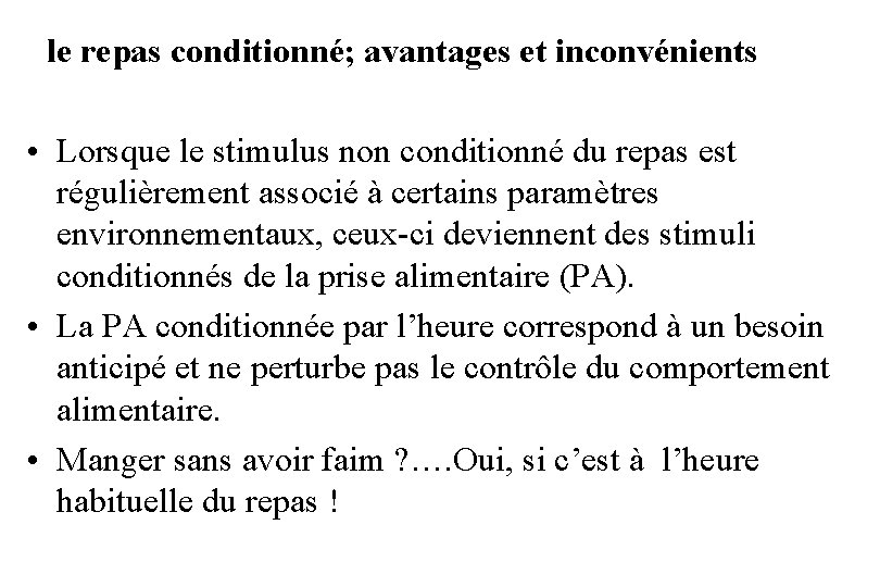 le repas conditionné; avantages et inconvénients • Lorsque le stimulus non conditionné du repas