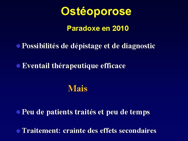 Ostéoporose Paradoxe en 2010 l Possibilités de dépistage et de diagnostic l Eventail thérapeutique