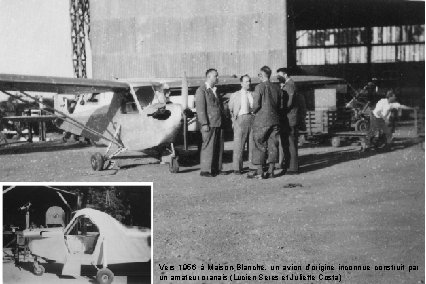 Vers 1956 à Maison-Blanche, un avion d’origine inconnue construit par un amateur oranais (Lucien