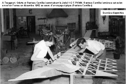 A Touggourt, Odette et Gustave Camilieri construisent le Jodel 112 F-PKMM. Gustave Camilieri amènera