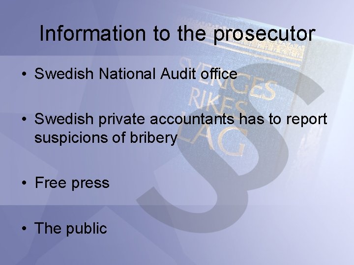 Information to the prosecutor • Swedish National Audit office • Swedish private accountants has