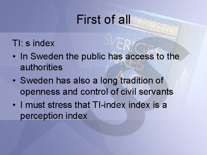 First of all TI: s index • In Sweden the public has access to