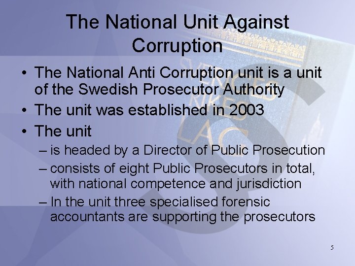 The National Unit Against Corruption • The National Anti Corruption unit is a unit