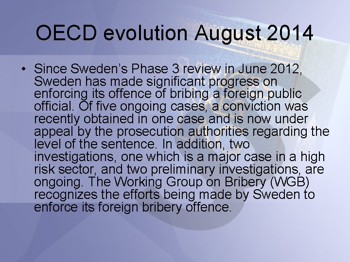 OECD evolution August 2014 • Since Sweden’s Phase 3 review in June 2012, Sweden