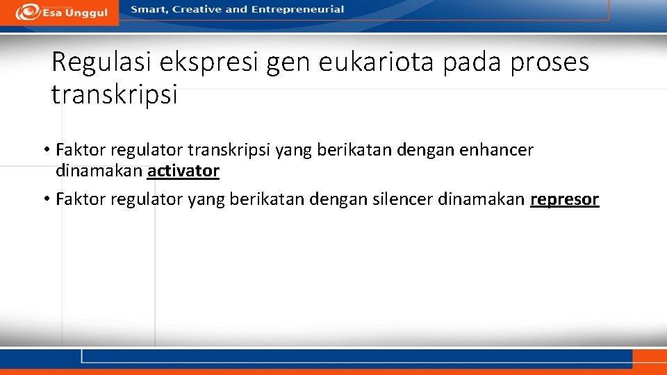 Regulasi ekspresi gen eukariota pada proses transkripsi • Faktor regulator transkripsi yang berikatan dengan