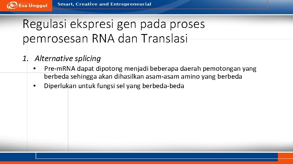 Regulasi ekspresi gen pada proses pemrosesan RNA dan Translasi 1. Alternative splicing • •