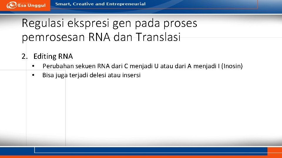 Regulasi ekspresi gen pada proses pemrosesan RNA dan Translasi 2. Editing RNA • •