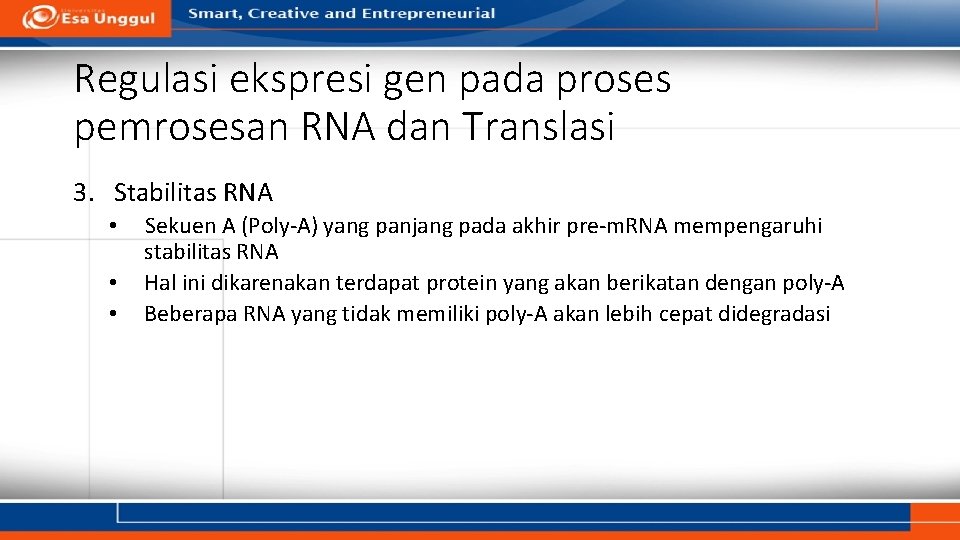 Regulasi ekspresi gen pada proses pemrosesan RNA dan Translasi 3. Stabilitas RNA • •