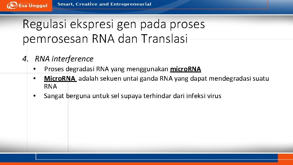 Regulasi ekspresi gen pada proses pemrosesan RNA dan Translasi 4. RNA interference • •