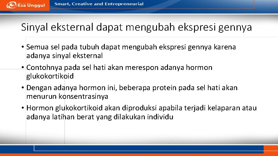 Sinyal eksternal dapat mengubah ekspresi gennya • Semua sel pada tubuh dapat mengubah ekspresi