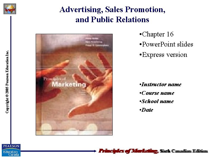 Copyright © 2005 Pearson Education Inc. Advertising, Sales Promotion, and Public Relations • Chapter