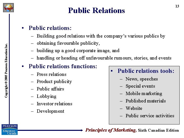 13 Public Relations Copyright © 2005 Pearson Education Inc. • Public relations: – –