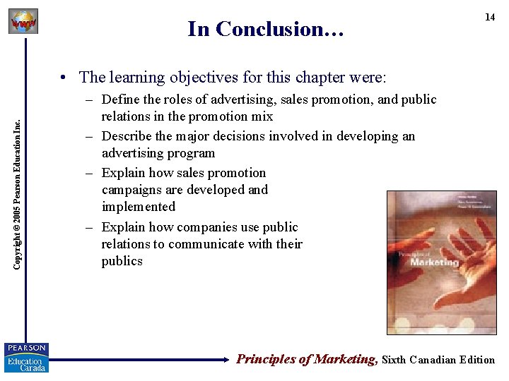 In Conclusion… 14 Copyright © 2005 Pearson Education Inc. • The learning objectives for