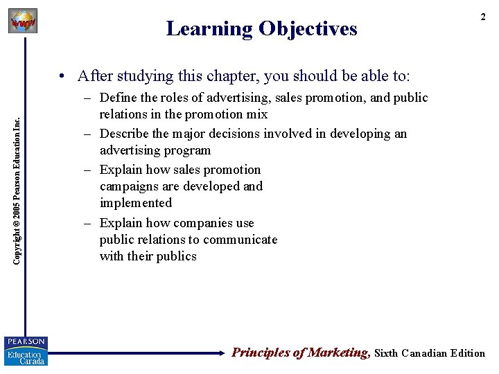 Learning Objectives 2 Copyright © 2005 Pearson Education Inc. • After studying this chapter,