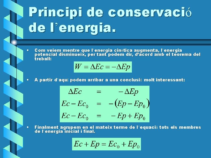 Principi de conservació de l’energia. • Com veiem mentre que l’energia cinètica augmenta, l’energia Principi de conservació de l’energia. • Com veiem mentre que l’energia cinètica augmenta, l’energia