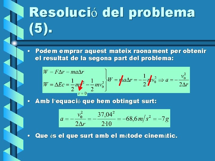 Resolució del problema (5). • Podem emprar aquest mateix raonament per obtenir el resultat Resolució del problema (5). • Podem emprar aquest mateix raonament per obtenir el resultat