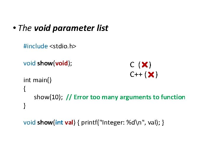 Differences between C and C++ • The void parameter list #include <stdio. h> void