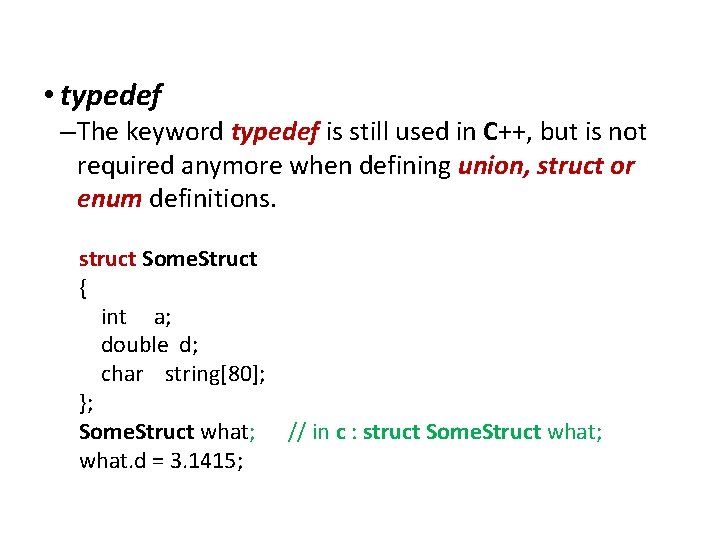 Differences between C and C++ • typedef – The keyword typedef is still used