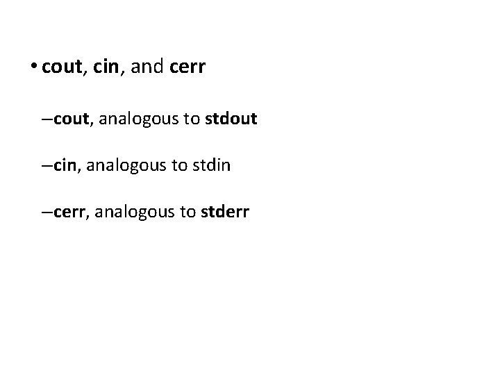Extensions to C • cout, cin, and cerr – cout, analogous to stdout –