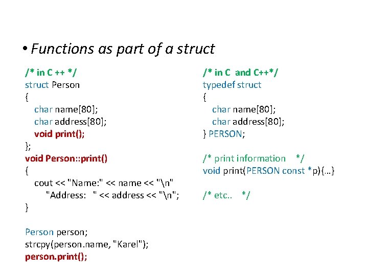 Extensions to C • Functions as part of a struct /* in C ++