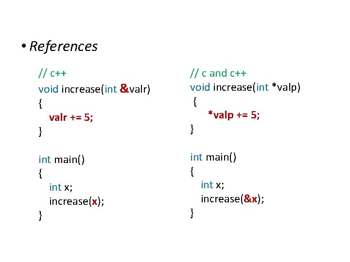 Extensions to C • References // c++ void increase(int &valr) { valr += 5;