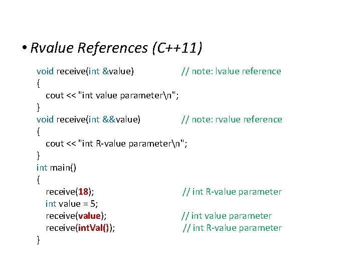 Extensions to C • Rvalue References (C++11) void receive(int &value) // note: lvalue reference