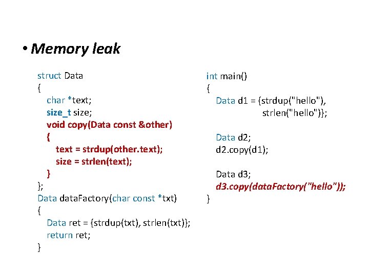 Extensions to C • Memory leak struct Data { char *text; size_t size; void