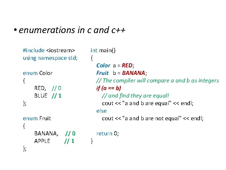Extensions to C • enumerations in c and c++ #include <iostream> using namespace std;