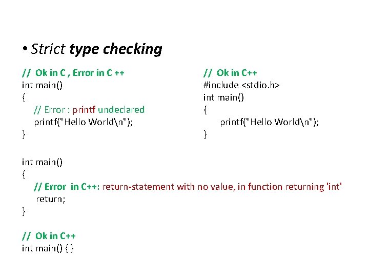 Differences between C and C++ • Strict type checking // Ok in C ,