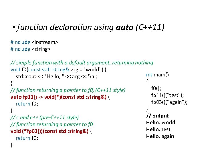 Extensions to C • function declaration using auto (C++11) #include <iostream> #include <string> //