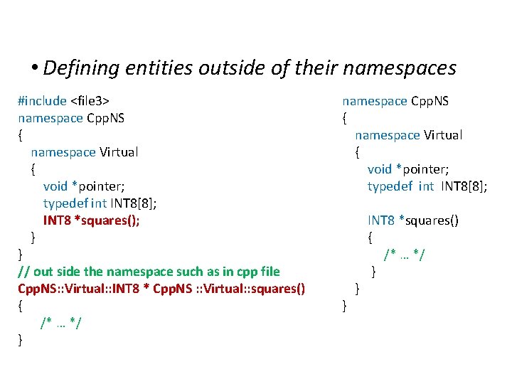 Namespaces • Defining entities outside of their namespaces #include <file 3> namespace Cpp. NS