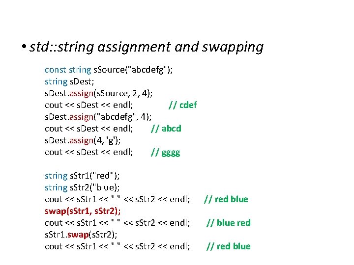 String • std: : string assignment and swapping const string s. Source("abcdefg"); string s.