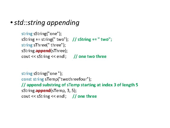 String • std: : string appending string s. String("one"); s. String += string(" two");