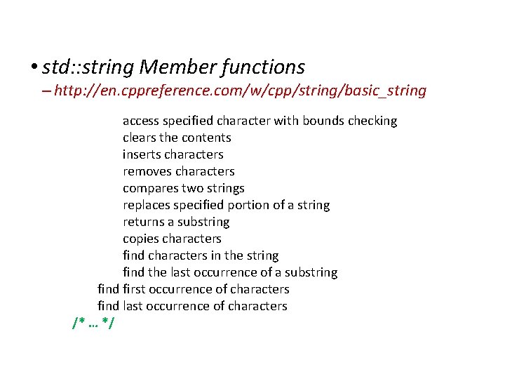 String • std: : string Member functions – http: //en. cppreference. com/w/cpp/string/basic_string access specified