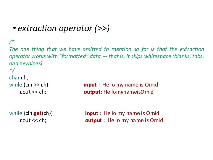 IOStreams • extraction operator (>>) /* The one thing that we have omitted to
