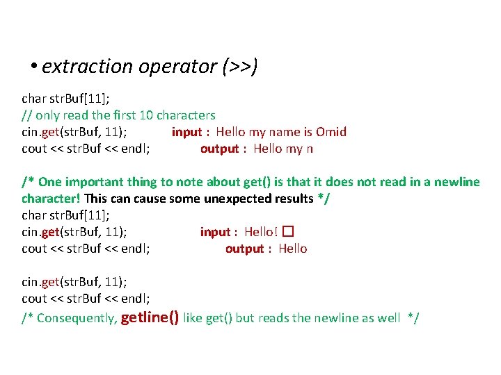 IOStreams • extraction operator (>>) char str. Buf[11]; // only read the first 10