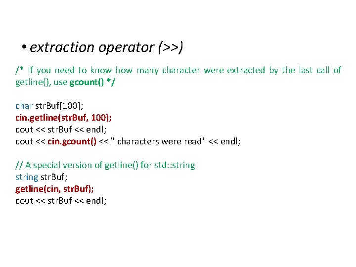 IOStreams • extraction operator (>>) /* If you need to know how many character