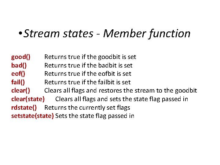 IOStreams • Stream states - Member function good() Returns true if the goodbit is